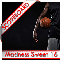 Madness Sweet 16 Scoreboard